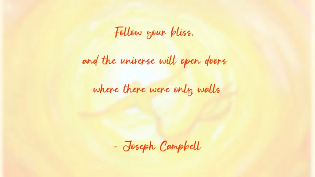 Follow your Bliss